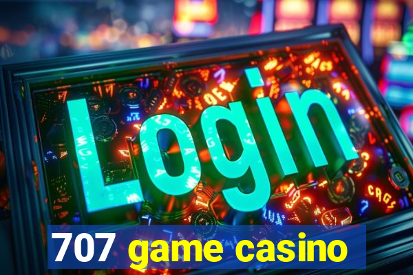 707 game casino